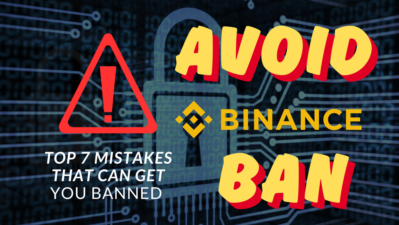 Graphic showing a warning sign with the text ‘Top 7 Mistakes That Can Get You Banned’ and ‘Binance Ban’ to highlight account suspension risks.